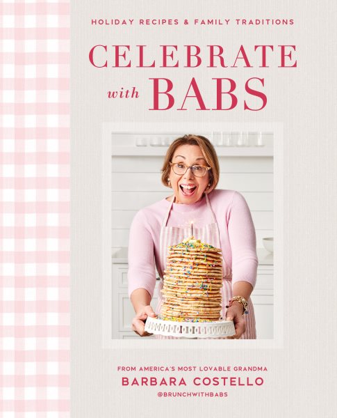 Cover art for Celebrate with Babs : holiday recipes & family traditions / Barbara Costello.