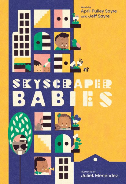 Cover art for Skyscraper babies / words by April Pulley Sayre and Jeff Sayre   illustrated by Juliet Menéndez.