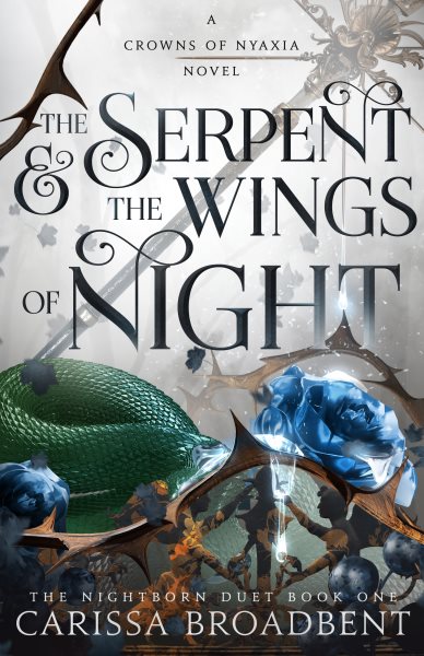 Cover art for The serpent & the wings of night : a Crowns of Nyaxia novel / Carissa Broadbent.