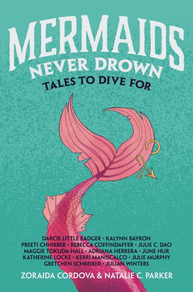 Cover art for Mermaids never drown : tales to dive for / edited by Zoraida Córdova and Natalie C. Parker.