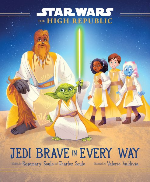 Cover art for Star Wars: the high Republic. Jedi brave in every way / written by Rosemary Soule and Charles Soule   illustrated by Valerie Valdivia.