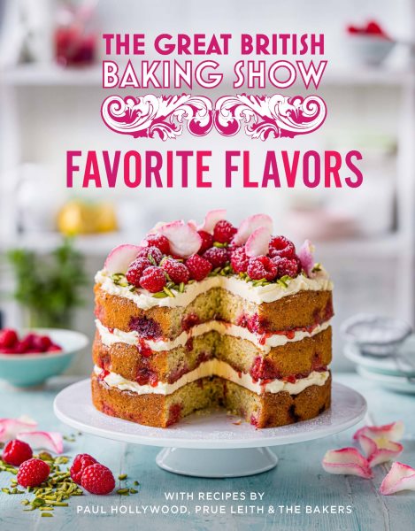 Cover art for The great British baking show. Favorite flavors / with recipes by Paul Hollywood