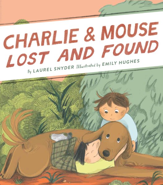 Cover art for Charlie & Mouse lost and found / by Laurel Snyder   illustrated by Emily Hughes.