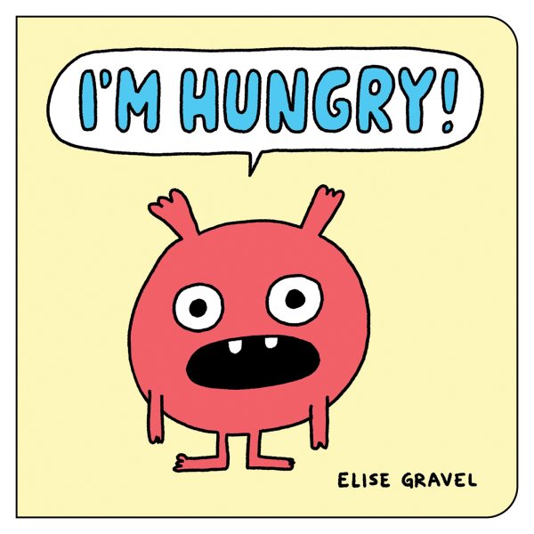 Cover art for I'm hungry! [BOARD BOOK] / Elise Gravel.