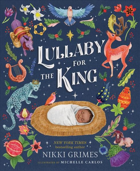 Cover art for Lullaby for the King / Nikki Grimes   illustrated by Michelle Carlos.