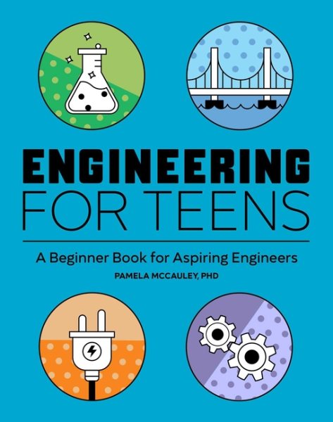 Cover art for Engineering for teens : a beginner's book for aspiring engineers / Dr. Pamela McCauley   illustrations by Conor Buckley.