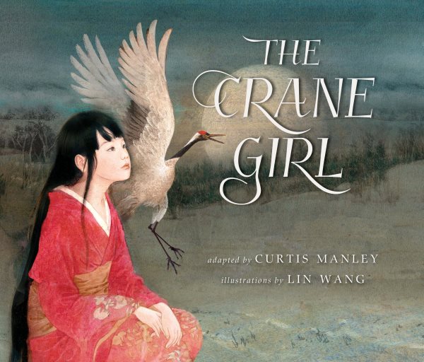 Cover art for The crane girl : based on Japanese folktales / adapted by Curtis Manley   illustrations by Lin Wang.