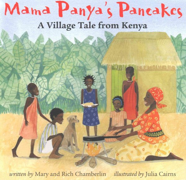 Cover art for Mama Panya's pancakes : a village tale from Kenya / written by Mary and Rich Chamberlin   illustrated by Julia Cairns.