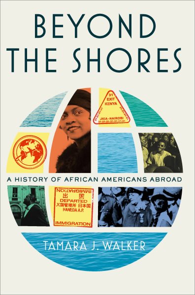 Cover art for Beyond the shores : a history of African Americans abroad / Tamara J. Walker.
