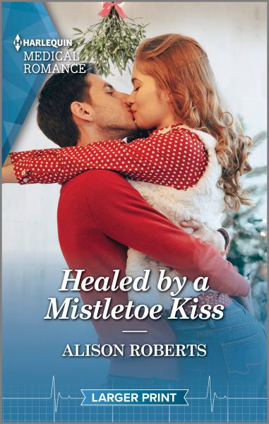 Cover art for Healed by a mistletoe kiss / Alison Roberts.