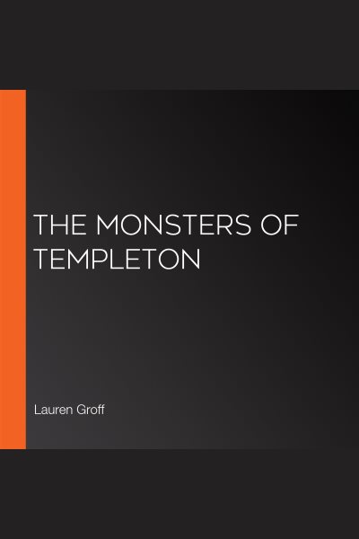 Cover art for The monsters of Templeton [electronic resource] / Lauren Groff.