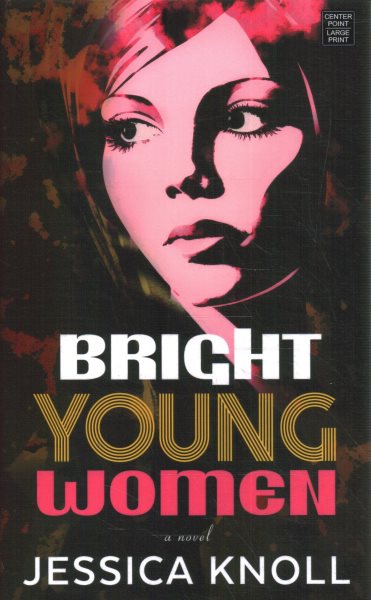 Cover art for Bright young women [LARGE PRINT] / Jessica Knoll.
