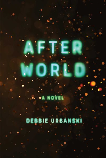 Cover art for After world : a novel / Debbie Urbanski.