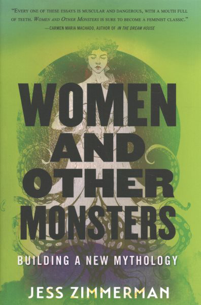 Women and Other Monsters: Building a New Mythology by Jess Zimmerman book cover