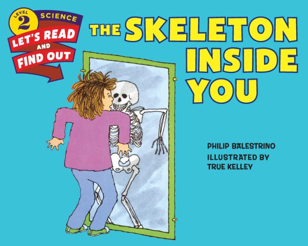 Cover art for The skeleton inside you / by Philip Balestrino   illustrated by True Kelley.