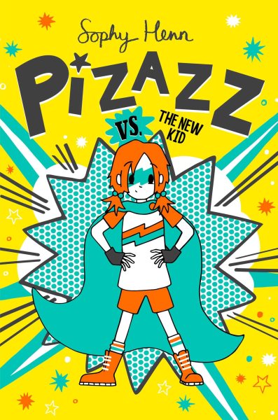 Cover art for Pizazz vs. the new kid / Sophy Henn.