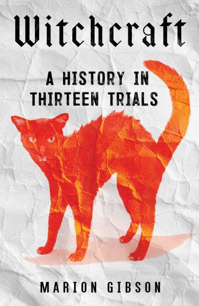 Cover art for Witchcraft : a history in thirteen trials / Marion Gibson.
