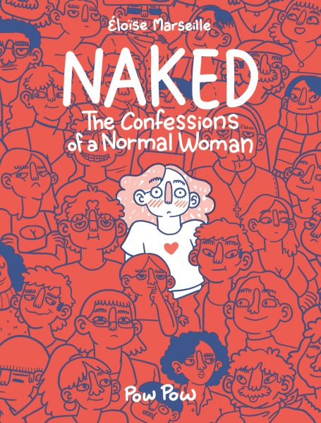 Cover art for Naked : the confessions of a normal woman / Éloïse Marseille.