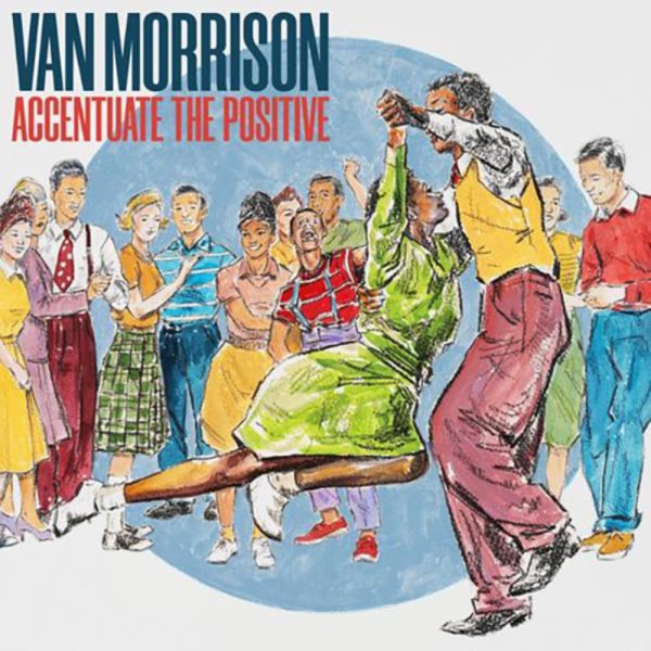 Cover art for Accentuate the positive [CD sound recording] / Van Morrison.