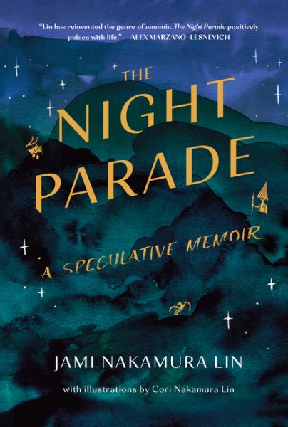 Cover art for The night parade : a speculative memoir / Jami Nakamura Lin   illustrations by Cori Nakamura Lin.