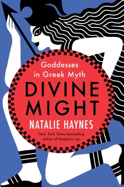 Cover art for Divine might : goddesses in Greek myth / Natalie Haynes.