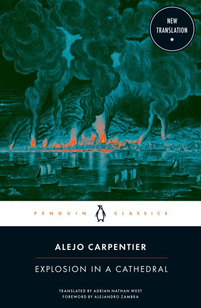 Cover art for Explosion in a cathedral / Alejo Carpentier   translated by Adrian Nathan West   foreword by Alejandro Zamba.