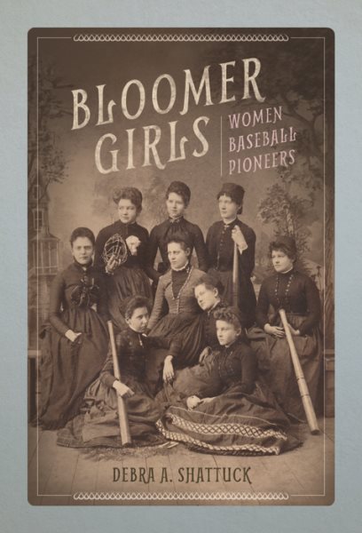Cover art for Bloomer girls : women baseball pioneers / Debra A. Shattuck.