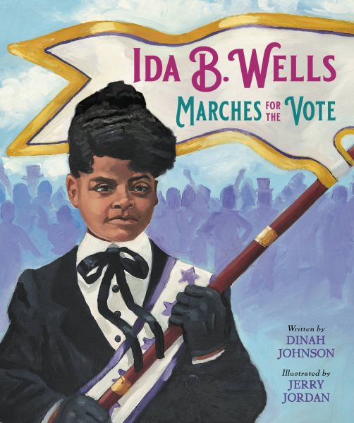 Cover art for Ida B. Wells marches for the vote / written by Dinah Johnson   illustrated by Jerry Jordan.