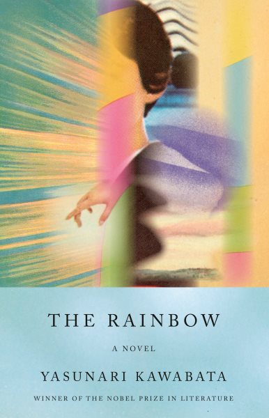 Cover art for The rainbow : a novel / Yasunari Kawabata   translated from the Japanese by Haydn Trowell.