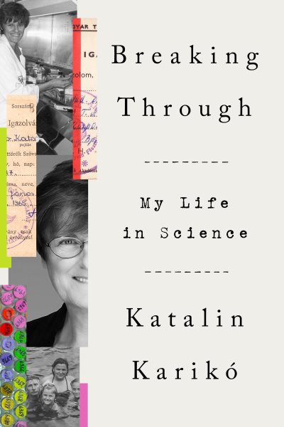 Cover art for Breaking through : my life in science / Katalin Karikó.