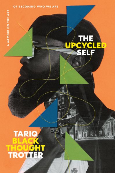 Cover art for The upcycled self : a memoir on the art of becoming who we are / Tariq Trotter and Jasmine Martin.