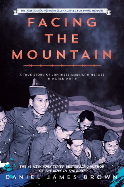 Cover art for Facing the mountain [Young reader's edition] : a true story of Japanese American heroes in World War II / Daniel James Brown.
