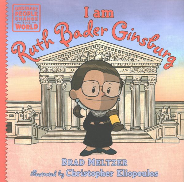 Cover art for I am Ruth Bader Ginsburg / Brad Meltzer   illustrated by Christopher Eliopoulos.