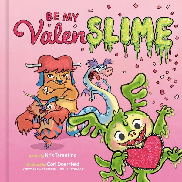 Cover art for Be my valenslime! / by Kris Tarantino   illustrated by Cori Doerrfeld.