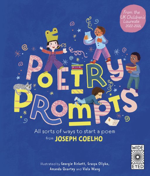 Cover art for Poetry prompts : all sorts of ways to start a poem / from Joseph Coelho   illustrated by Georgie Birkett