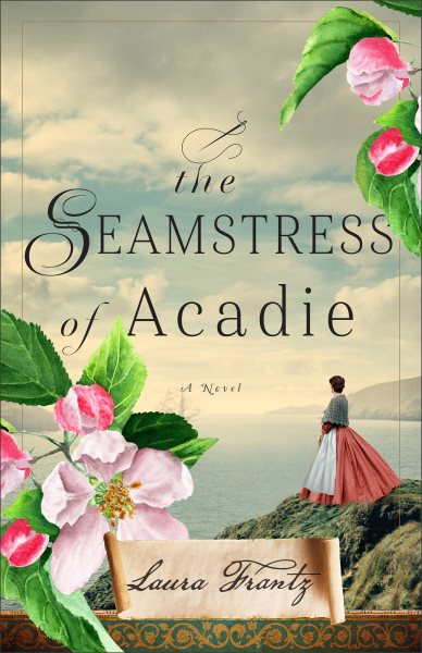 Cover art for The seamstress of Acadie : a novel / Laura Frantz.