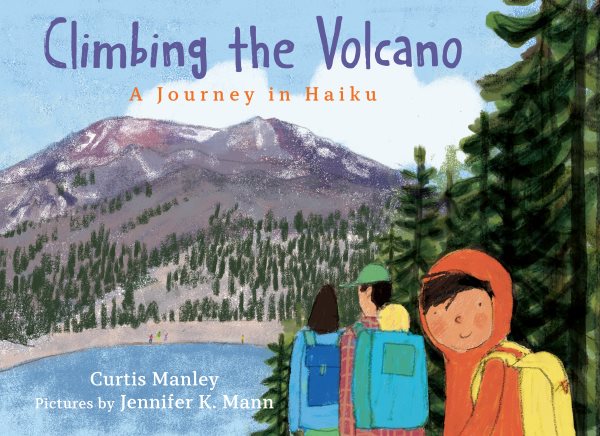 Cover art for Climbing the volcano : a journey in haiku / Curtis Manley   pictures by Jennifer K. Mann.