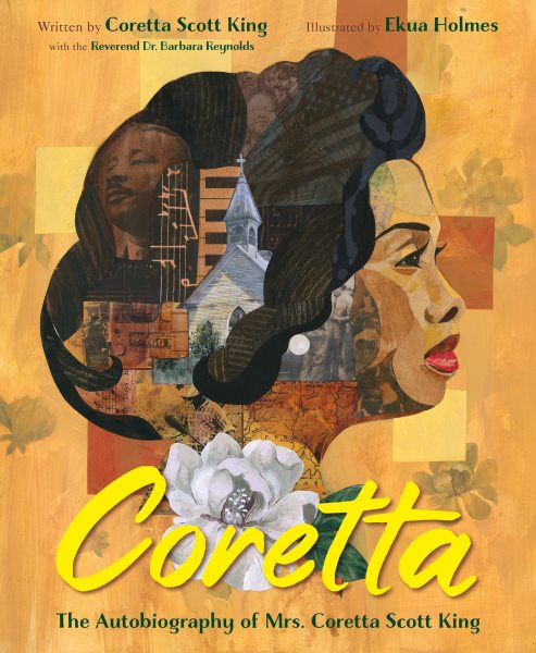 Cover art for Coretta : the autobiography of Mrs. Coretta Scott King / by Coretta Scott King with the Reverend Dr. Barbara Reynolds   illustrated by Ekua Holmes.