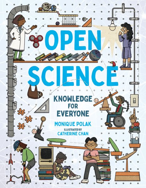 Cover art for Open science : knowledge for everyone / Monique Polak   illustrated by Catherine Chan.