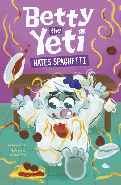 Cover art for Betty the Yeti hates spaghetti / by Mandy R. Marx   illustrated by Antonella Fant.