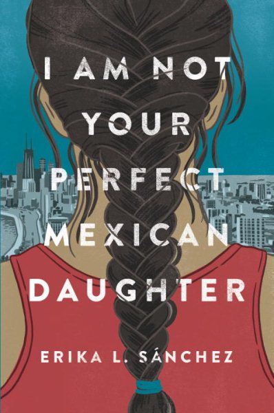 Cover art for I am not your perfect Mexican daughter / Erika L. Sánchez.