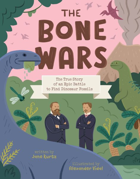 Cover art for The bone wars : the true story of an epic battle to find dinosaur fossils / written by Jane Kurtz   Illustrated by Alexander Vidal.