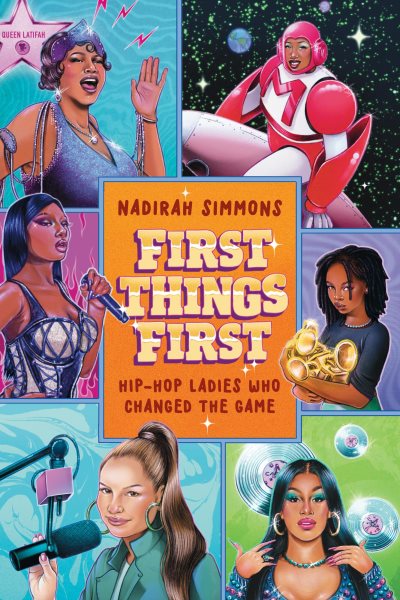 Cover art for First things first : hip-hop ladies who changed the game / Nadirah Simmons