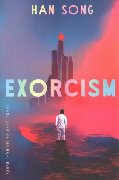 Cover art for Exorcism / Han Song   translated by Michael Berry.