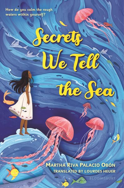 Cover art for Secrets we tell the sea / by Martha Riva Palacio Obón   [illustrations by Dana SanMar]   translated by Lourdes Heuer.
