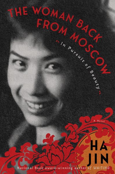 Cover art for The woman back from Moscow : in pursuit of beauty / Ha Jin.