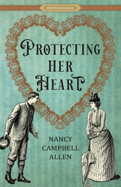 Cover art for Protecting her heart / Nancy Campbell Allen.