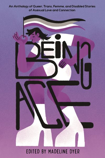 Cover art for Being ace : an anthology of queer