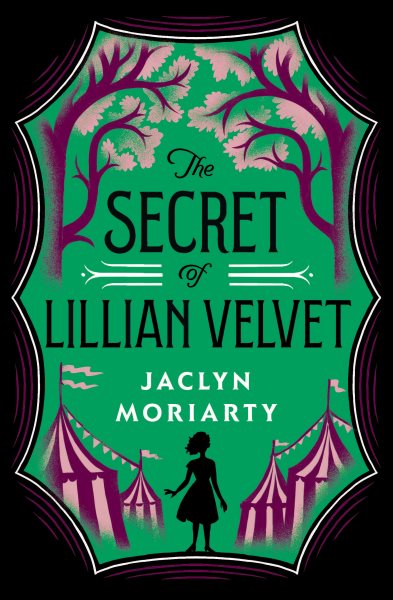 Cover art for The secret of Lillian Velvet / by Jaclyn Moriarty.