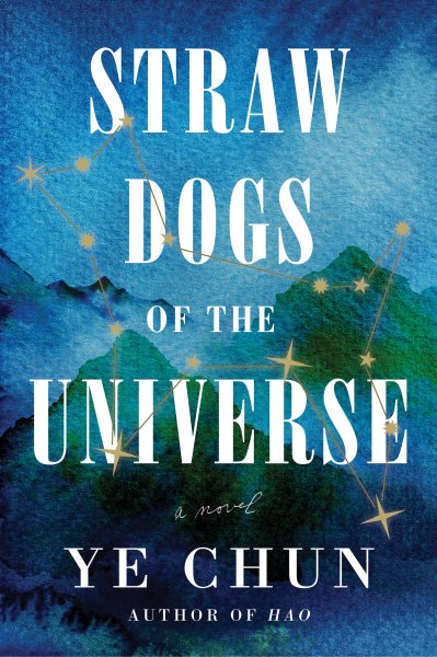 Cover art for Straw dogs of the universe : a novel / Ye Chun.